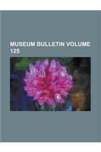 Museum Bulletin Volume 125