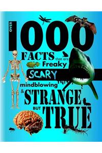 Over 1000 Facts - Strange But True
