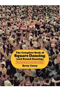 The Complete Book of Square Dancing: And Round Dancing
