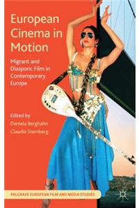European Cinema in Motion: Migrant and Diasporic Film in Contemporary Europe