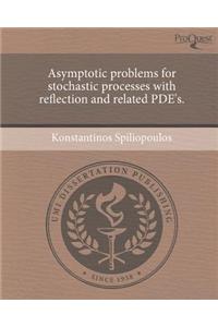 Asymptotic Problems for Stochastic Processes with Reflection and Related Pde's.