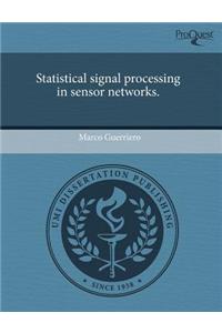 Statistical Signal Processing in Sensor Networks.