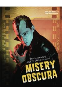 Misery Obscura: The Photography of Eerie Von (1981-2009)