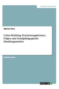 Cyber-Mobbing: Erscheinungsformen, Folgen Und Sozialpadagogische Handlungsansatze