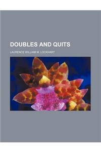 Doubles and Quits