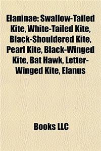 Elaninae: Swallow-Tailed Kite, White-Tailed Kite, Black-Shouldered Kite, Pearl Kite, Black-Winged Kite, Bat Hawk, Letter-Winged