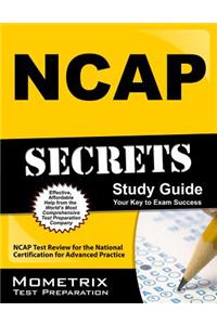 NCAP Secrets, Study Guide: NCAP Test Review for the National Certification for Advanced Practice