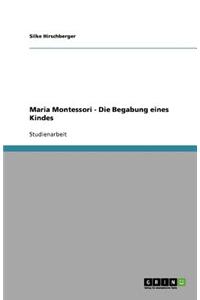 Maria Montessori - Die Begabung Eines Kindes