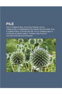 Pile: Pile a Combustible, Pile Electrique, Pile a Combustible a Membrane D'Echange de Protons, Pile a Combustible a Oxyde So