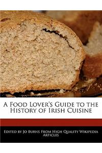 A Food Lover's Guide to the History of Irish Cuisine