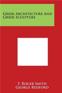 Greek Architecture and Greek Sculpture