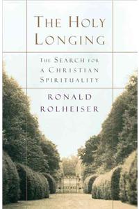 The Holy Longing: The Search for a Christian Spirituality