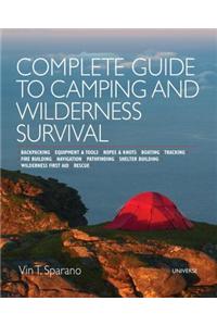 Complete Guide to Camping and Wilderness Survival: Backpacking. Ropes and Knots. Boating. Animal Tracking. Fire Building. Navigation. Pathfinding. She