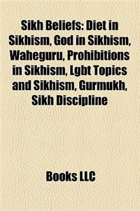 Sikh Beliefs: Diet in Sikhism, God in Sikhism, Waheguru, Prohibitions in Sikhism, Lgbt Topics and Sikhism, Gurmukh, Sikh Discipline