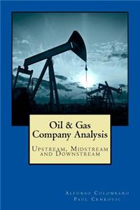 Oil & Gas Company Analysis: Upstream, Midstream and Downstream