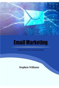 Email Marketing: All about the Email Marketing Strategy