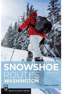 Snowshoe Routes Washington, 3rd Ed.