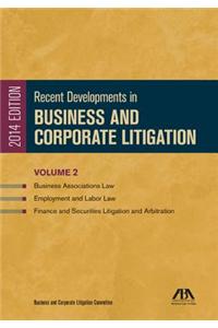 Recent Developments in Business and Corporate Litigation: Business Associations Law; Employment and Labor Law; And Finance and Securities Litigation a