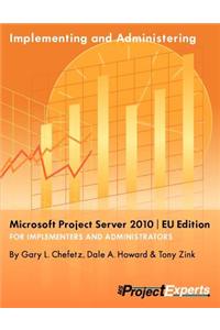 Implementing and Administering Microsoft Project Server 2010 Eu Edition