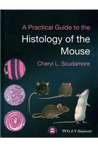 A Practical Guide to the Histology of the Mouse
