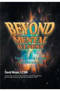 Beyond Mental Illness: Transform the Labels Transform a Life
