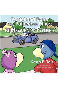 Daniel and Dana the Fatherless Dinos a Heavenly Father