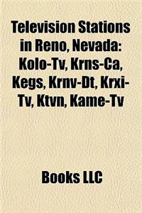 Television Stations in Reno, Nevada: Kolo-TV, Krns-CA, Kegs, Krnv-Dt, Krxi-TV, Ktvn, Kame-TV
