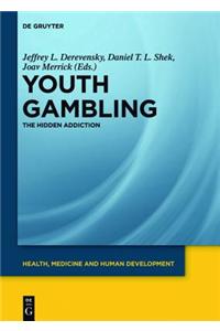 Youth Gambling: The Hidden Addiction