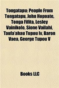 Tongatapu: People from Tongatapu, John Hopoate, Tonga Fifita, Lesley Vainikolo, Sione Vailahi, Taufa'ahau Tupou IV, Baron Vaea, G
