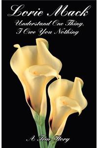 Understand One Thing, I Owe You Nothing