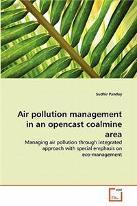 Air Pollution Management in an Opencast Coalmine Area