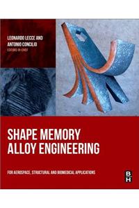 Shape Memory Alloy Engineering: For Aerospace, Structural and Biomedical Applications