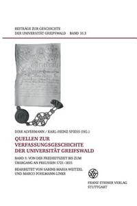 Quellen Zur Verfassungsgeschichte Der Universitat Greifswald: Band 3: Von Der Freiheitszeit Bis Zum Ubergang an Preussen 1721-1815