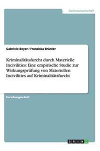 Kriminalitatsfurcht Durch Materielle Incivilities: Eine Empirische Studie Zur Wirkungsprufung Von Materiellen Incivilities Auf Kriminalitatsfurcht