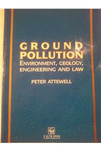 Ground Pollution: Environment, Geology, Engineering and Law