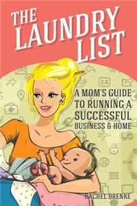 The Laundry List: A Mom's Guide to Running a Successful Business and Home