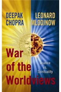 War of the Worldviews: Science vs. Spirituality