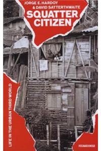 Squatter Citizen: Life in the Urban Third World