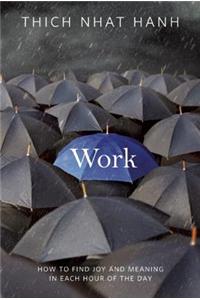 Work: How to Find Joy and Meaning in Each Hour of the Day