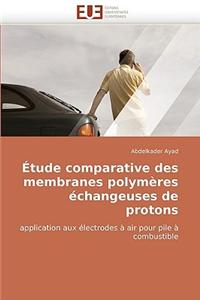 Etude Comparative Des Membranes Polymeres Echangeuses de Protons = A0/00tude Comparative Des Membranes Polyma]res A(c)Changeuses de Protons