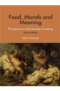 Food, Morals and Meaning: The Pleasure and Anxiety of Eating
