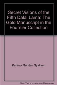 Secret Visions of the Fifth Dalai Lama: The Gold Manuscript in the Fournier Collection
