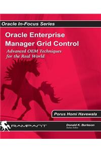 Oracle Enterprise Manager Grid Control: Advanced OEM Techniques for the Real World
