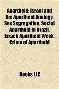 Apartheid: Israel and the Apartheid Analogy, Commentary on Palestine: Peace Not Apartheid, Crime of Apartheid, Israeli Apartheid