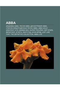 Abba: Al Bomy Abba, Pesni Abba, Diskografiya Abba, Spisok Nevypushchennykh Pesen Abba, Abba Gold: Greatest Hits, Mamma MIA!,