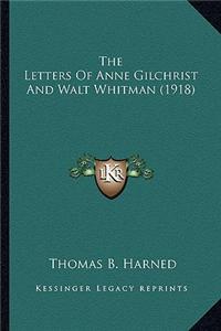 The Letters of Anne Gilchrist and Walt Whitman (1918) the Letters of Anne Gilchrist and Walt Whitman (1918)