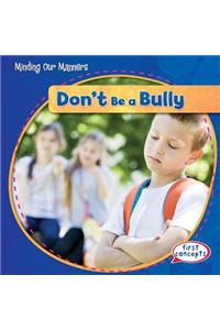 Don't Be a Bully