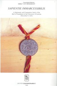 Sapientiae Immarcessibilis: A Diplomatic and Comparative Study of the Bull of Foundation of the University of Louvain (December 9, 1425)