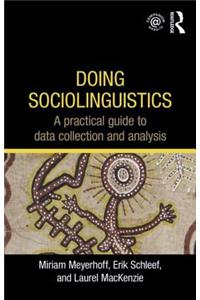 Doing Sociolinguistics: A Practical Guide to Data Collection and Analysis