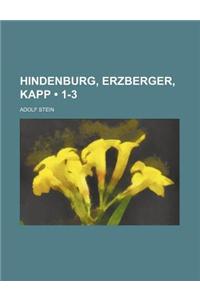 Hindenburg, Erzberger, Kapp (1-3)